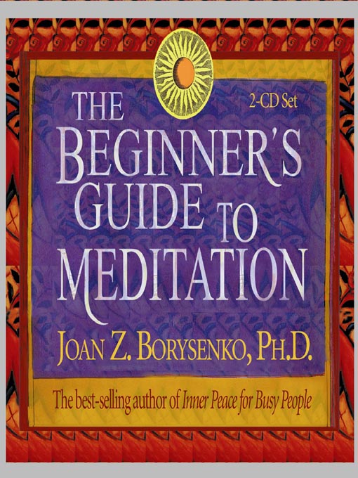 Title details for The Beginner's Guide to Meditation by Joan Z. Borysenko, Ph.D. - Available